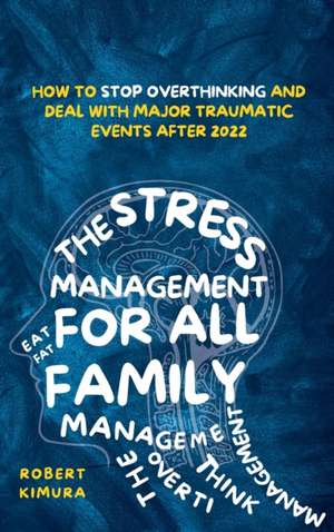 The Stress Management For All Family de Robert Kimura