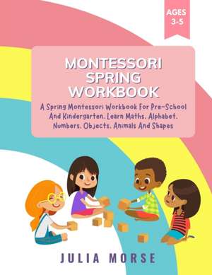 Montessori Spring Workbook de Julia Morse