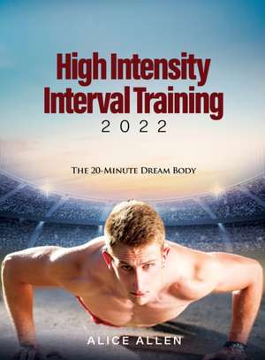 High Intensity Interval Training 2022 de Alice Allen