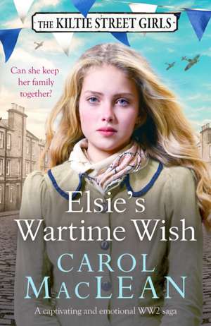 Elsie's Wartime Wish de Carol Maclean