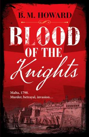 Blood of the Knights de B. M. Howard