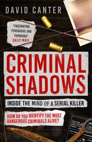 Criminal Shadows: Inside the Mind of a Serial Killer de David Canter