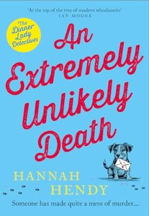 An Extremely Unlikely Death de Hannah Hendy