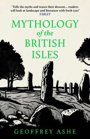 Mythology of the British Isles de Geoffrey Ashe