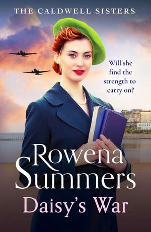 Daisy's War: A compelling wartime saga of love and friendship de Rowena Summers