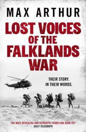 Lost Voices of the Falklands War de Max Arthur