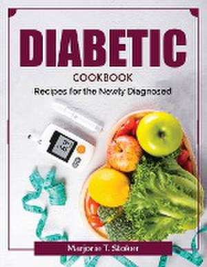 Diabetic Cookbook: Recipes for the Newly Diagnosed de Marjorie T Stoker