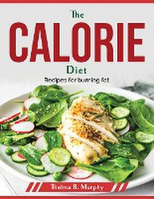 The Calorie diet: Recipes for burning fat de Thelma B Murphy