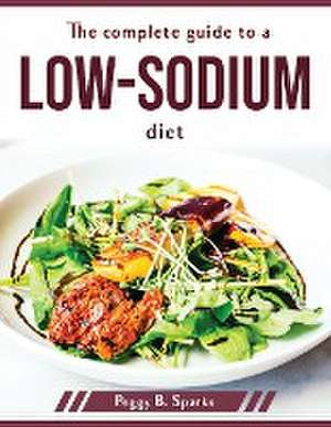 The complete guide to a low-sodium diet de Peggy B Sparks