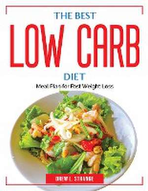 The Best Low Carb Diet: Meal Plan for Fast Weight Loss de Drew L Strange