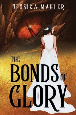 The Bonds of Glory de Jessika Mahler