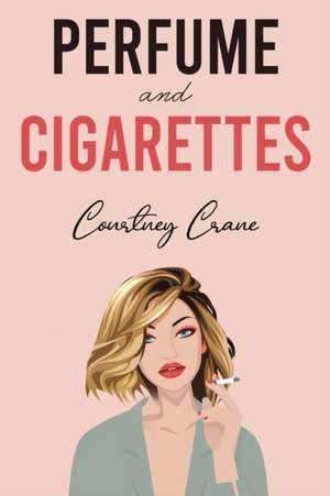 Perfume and Cigarettes de Courtney Crane