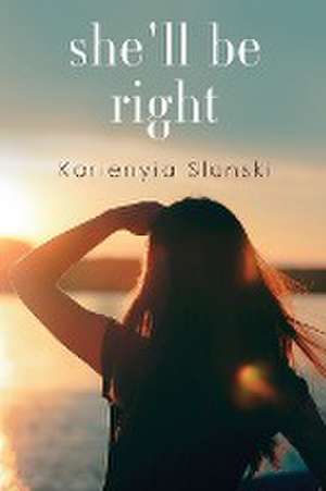 She'll be Right de Karienyia Slonski