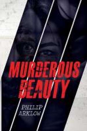 Murderous Beauty de Philip Arklow