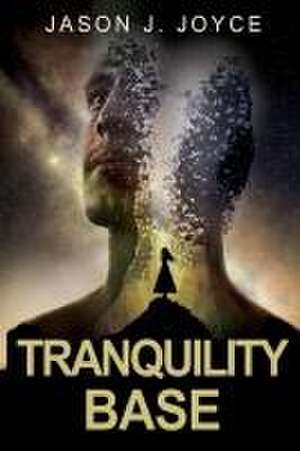 Tranquility Base de Jason J. Joyce