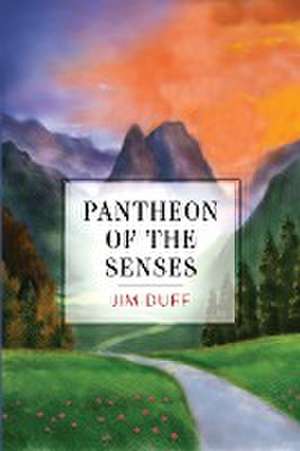 Pantheon of the Senses de Jim Duff