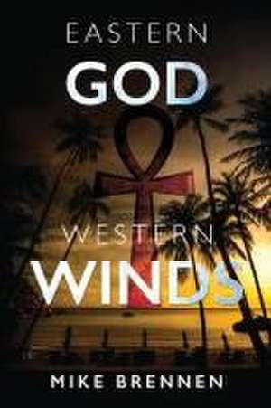 Eastern God, Western Winds de Mike Brennen