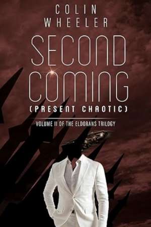 Wheeler, C: Second Coming (Present Chaotic) de Colin Wheeler