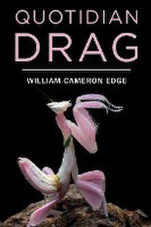 Quotidian Drag de William Cameron Edge