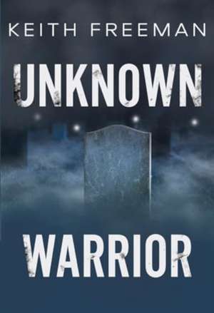 Unknown Warrior de Keith Freeman