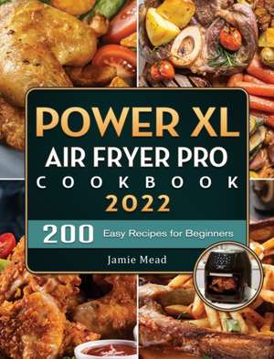 PowerXL Air Fryer Pro Cookbook 2022 de Jamie Mead