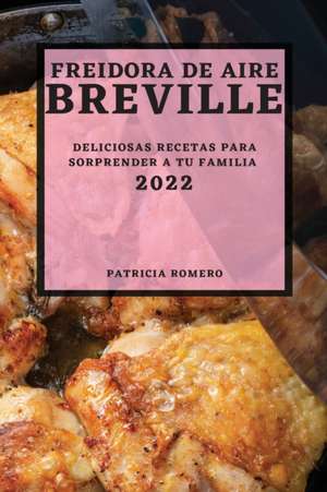 FREIDORA DE AIRE BREVILLE 2022 de Patricia Romero