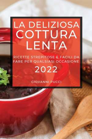 LA DELIZIOSA COTTURA LENTA 2022 de Giovanni Pucci