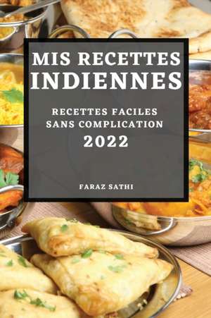 MIS RECETTES INDIENNES 2022 de Faraz Sathi