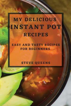 MY DELICIOUS INSTANT POT RECIPES de Steve Queens