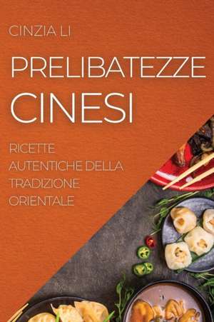 PRELIBATEZZE CINESI de Cinzia Li