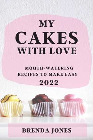 MY CAKES WITH LOVE 2022 de Brenda Jones