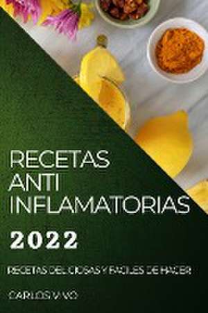 RECETAS ANTI INFLAMATORIAS 2022 de Carlos Vivo