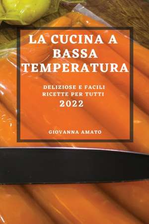 LA CUCINA A BASSA TEMPERATURA 2022 de Giovanna Amato