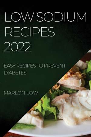 LOW SODIUM RECIPES 2022 de Marlon Low