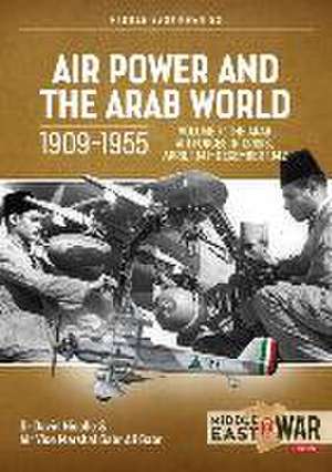 Air Power and Arab World 1909-1955 de David Nicolle