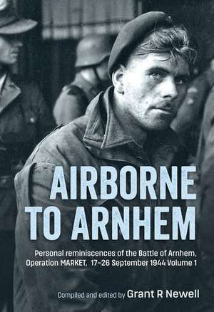 Airborne to Arnhem de Grant Newell