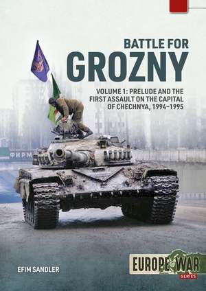 Battle for Grozny, Volume 1 de Efim Sandler