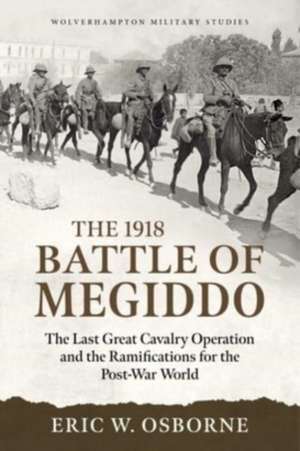 The Battle of Megiddo Palestine 1918 de Eric W Osborne