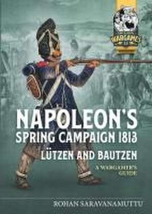 Napoleon's Spring Campaign 1813 de Rohan Saravanamuttu