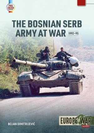 Bosnian Serb Army at War 1992-95 de Bojan Dimitrijevic