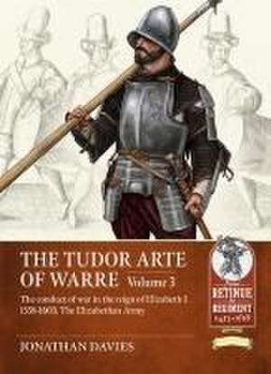 The Tudor Arte of Warre Volume 3 de Jonathan Davies