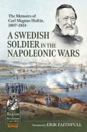 A Swedish Soldier in the Napoleonic Wars de Erik Faithfull