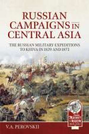 Russian Campaigns in Central Asia de V a Perovskii