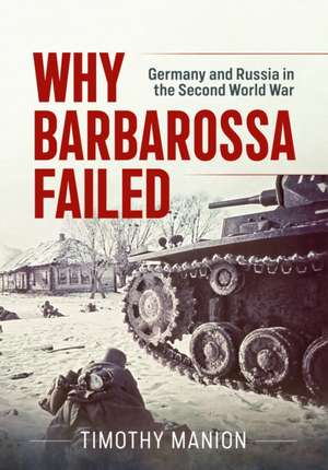 Why Barbarossa Failed de Timothy Manion