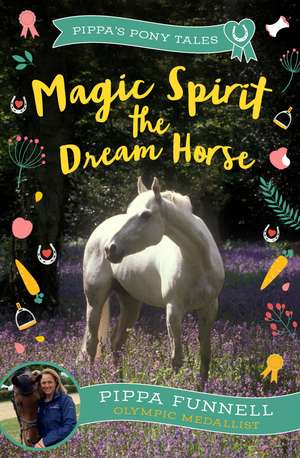 Magic Spirit the Dream Horse de Pippa Funnell