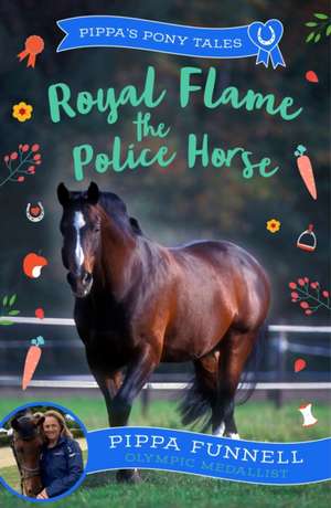 Royal Flame the Police Horse de Pippa Funnell