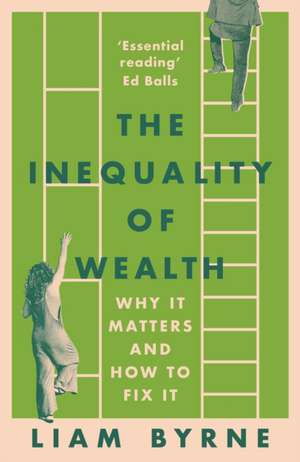 The Inequality of Wealth de Liam Byrne