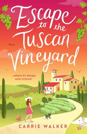 Escape to the Tuscan Vineyard: The must-read hilarious new fiction read to escape with in 2024! de Carrie Walker