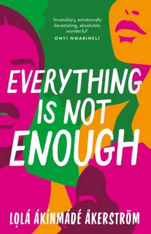 Everything is Not Enough de Lola Akinmade Akerstrom