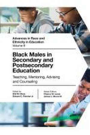 Black Males in Secondary and Postsecondary Educa – Teaching, Mentoring, Advising and Counseling de Erik M. Hines